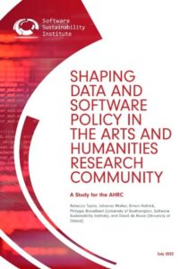 Cover of the report ‘Shaping data and software policy in the arts and humanities research community”. It’s white and red in colors, with the logo of Software Sustainability Institute and publication date July 2022. 